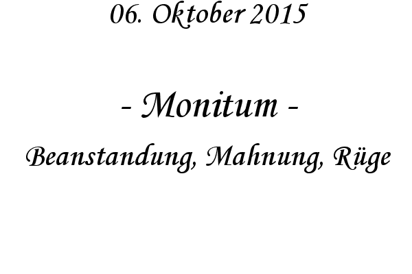 Monitum - Beanstandung, Mahnung, Rge
