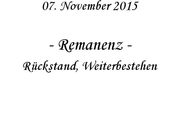 Remanenz - Rckstand, Weiterbestehen
