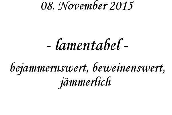 lamentabel - bejammernswert, beweinenswert, jmmerlich
