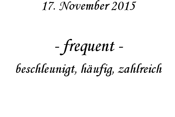 frequent - beschleunigt, hufig, zahlreich
