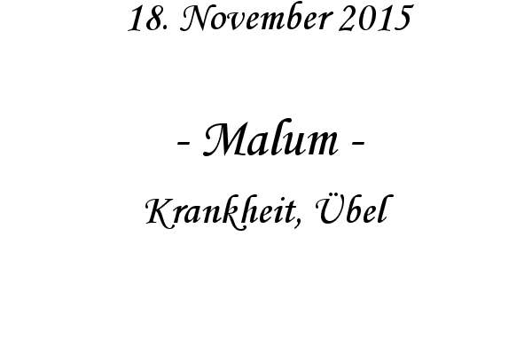 Malum - Krankheit, bel
