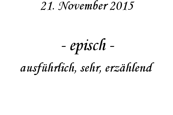 episch - ausfhrlich, sehr, erzhlend
