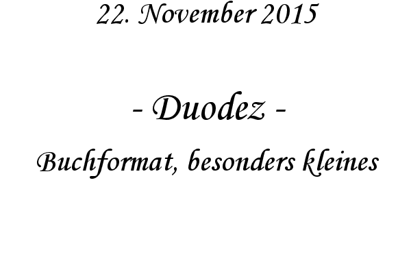 Duodez - Buchformat, besonders kleines
