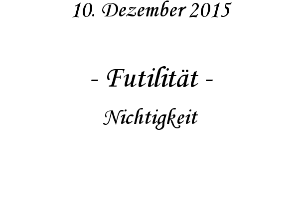 Futilitt - Nichtigkeit

