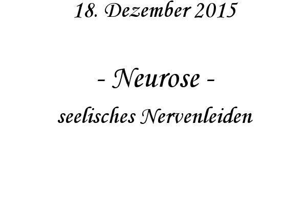 Neurose - seelisches Nervenleiden
