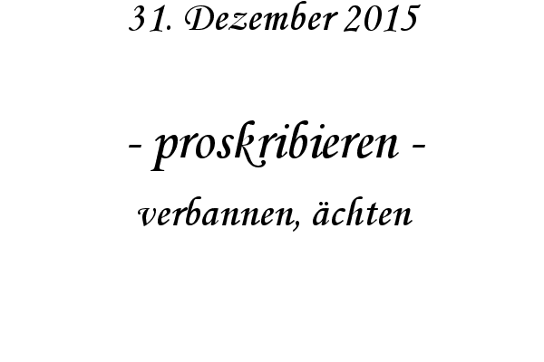 proskribieren - verbannen, chten

