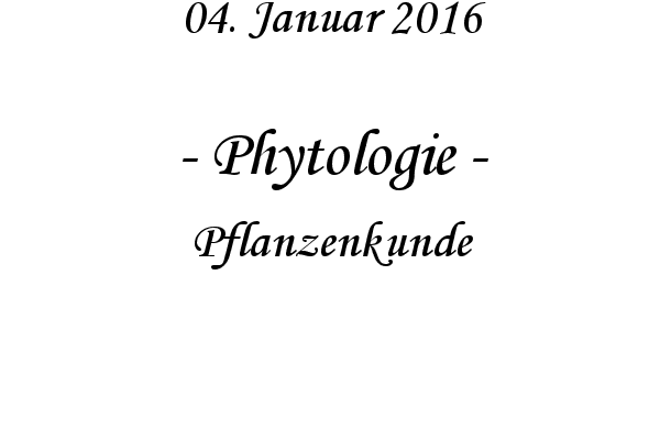Phytologie - Pflanzenkunde
