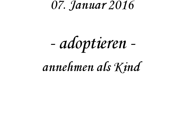 adoptieren - annehmen als Kind
