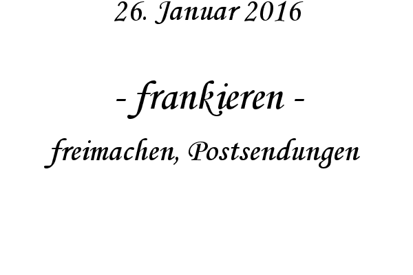 frankieren - freimachen, Postsendungen
