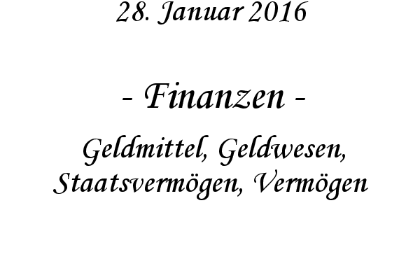 Finanzen - Geldmittel, Geldwesen, Staatsvermgen, Vermgen
