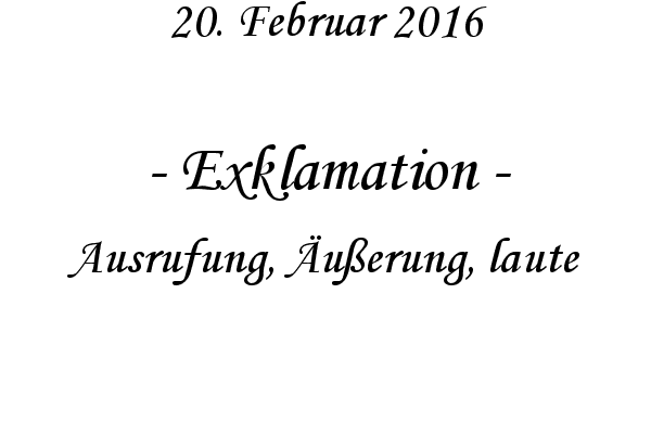 Exklamation - Ausrufung, uerung, laute
