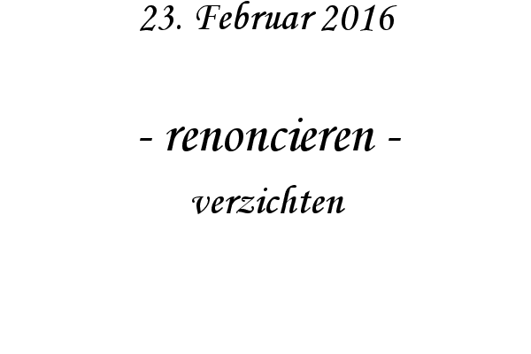 renoncieren - verzichten

