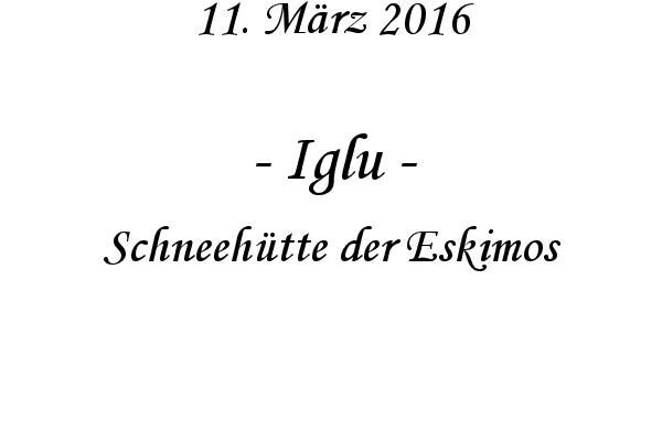 Iglu - Schneeh�tte der Eskimos