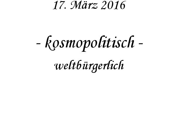 kosmopolitisch - weltb�rgerlich