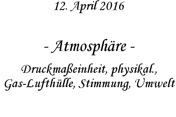 Atmosphre - Druckmaeinheit, physikal., Gas-Lufthlle, Stimmung, Umwelt
