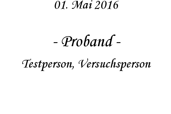 Proband - Testperson, Versuchsperson
