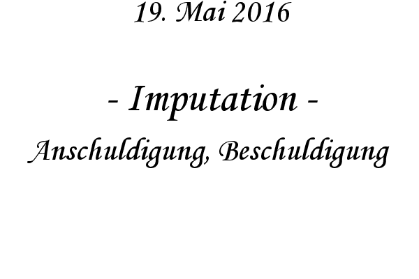 Imputation - Anschuldigung, Beschuldigung