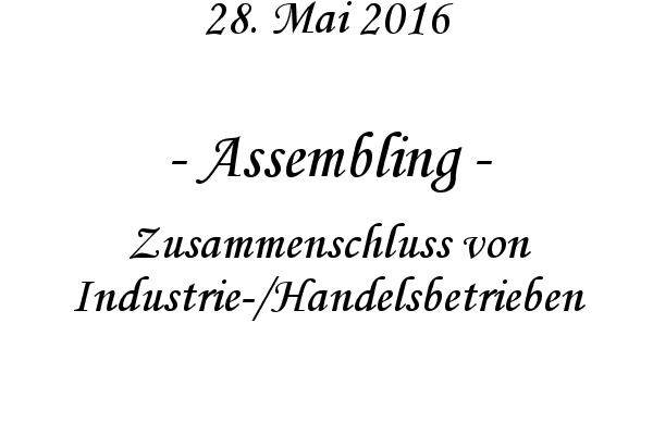 Assembling - Zusammenschluss von Industrie-/Handelsbetrieben
