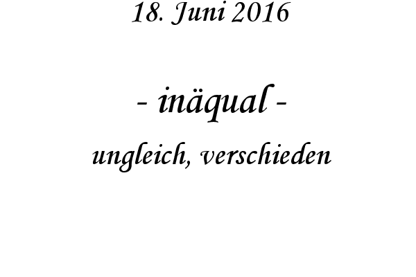 inqual - ungleich, verschieden
