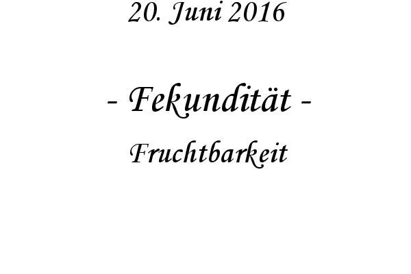 Fekunditt - Fruchtbarkeit
