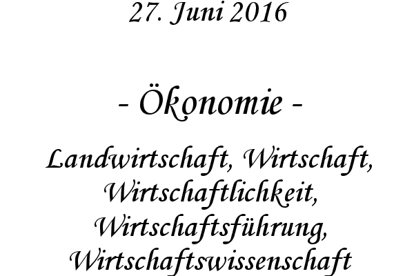 konomie - Landwirtschaft, Wirtschaft, Wirtschaftlichkeit, Wirtschaftsfhrung, Wirtschaftswissenschaft
