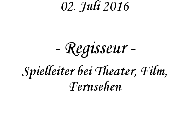 Regisseur - Spielleiter bei Theater, Film, Fernsehen
