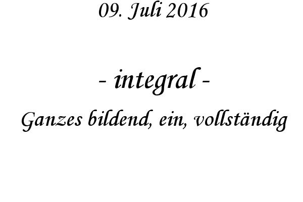 integral - Ganzes bildend, ein, vollstndig

