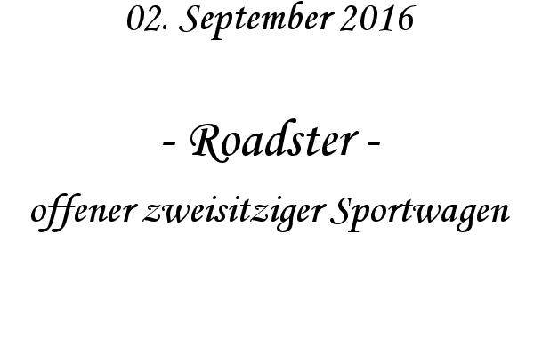 Roadster - offener zweisitziger Sportwagen
