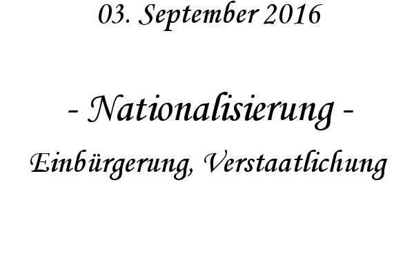 Nationalisierung - Einbrgerung, Verstaatlichung
