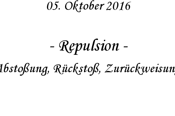 Repulsion - Abstoung, Rcksto, Zurckweisung
