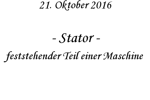 Stator - feststehender Teil einer Maschine
