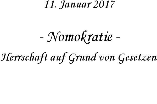 Nomokratie - Herrschaft auf Grund von Gesetzen
