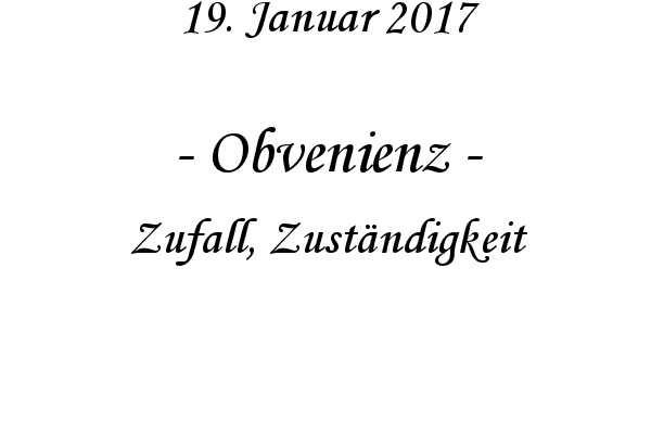 Obvenienz - Zufall, Zustndigkeit
