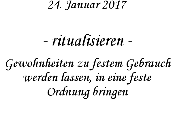 ritualisieren - Gewohnheiten zu festem Gebrauch werden lassen, in eine feste Ordnung bringen
