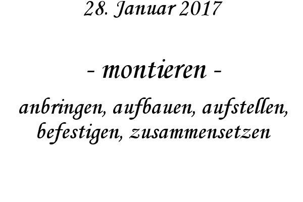 montieren - anbringen, aufbauen, aufstellen, befestigen, zusammensetzen
