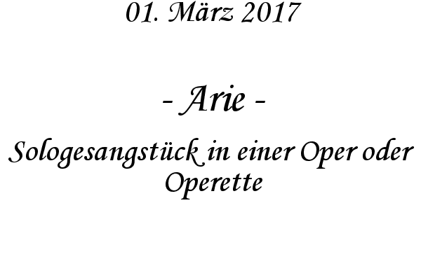 Arie - Sologesangstck in einer Oper oder Operette
