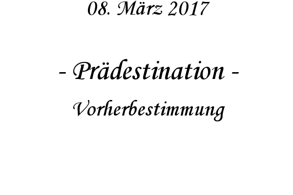 Prdestination - Vorherbestimmung
