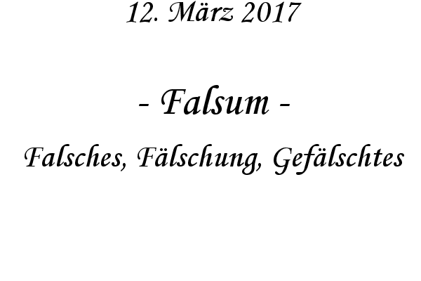 Falsum - Falsches, Flschung, Geflschtes
