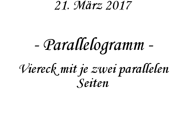 Parallelogramm - Viereck mit je zwei parallelen Seiten
