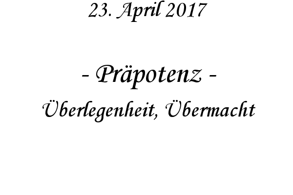 Prpotenz - berlegenheit, bermacht
