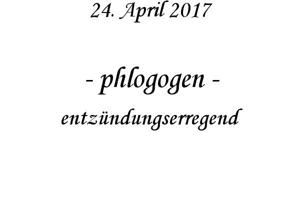 phlogogen - entzndungserregend
