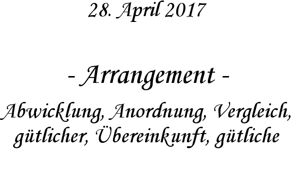 Arrangement - Abwicklung, Anordnung, Vergleich, gtlicher, bereinkunft, gtliche
