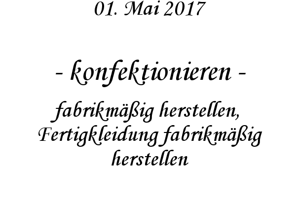 konfektionieren - fabrikmig herstellen, Fertigkleidung fabrikmig herstellen
