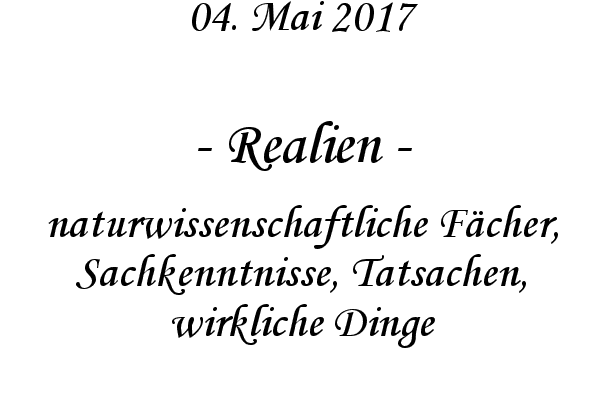 Realien - naturwissenschaftliche Fcher, Sachkenntnisse, Tatsachen, wirkliche Dinge
