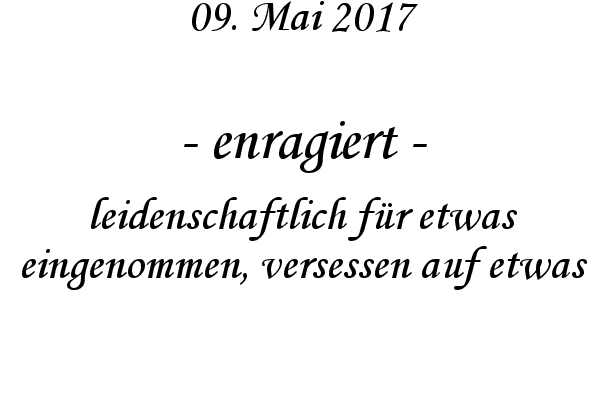 enragiert - leidenschaftlich fr etwas eingenommen, versessen auf etwas
