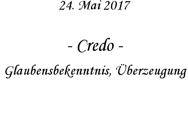 Credo - Glaubensbekenntnis, berzeugung
