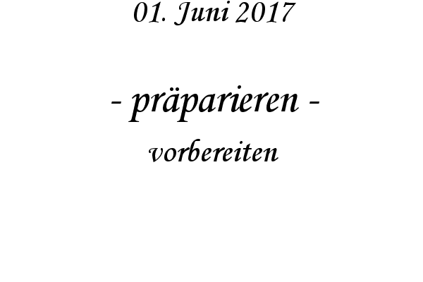 präparieren - vorbereiten
