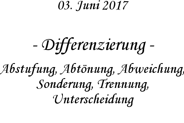 Differenzierung - Abstufung, Abtnung, Abweichung, Sonderung, Trennung, Unterscheidung
