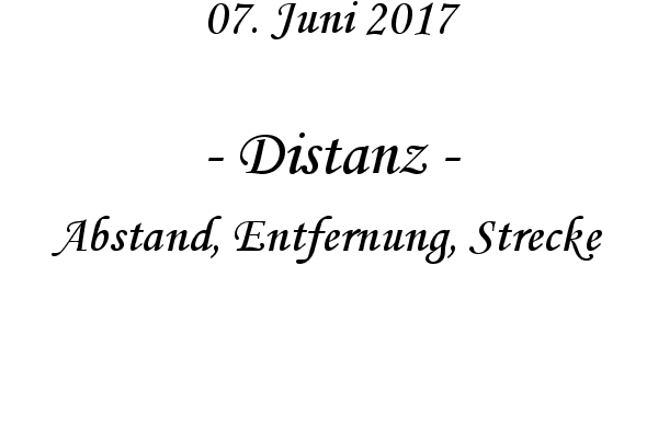 Distanz - Abstand, Entfernung, Strecke
