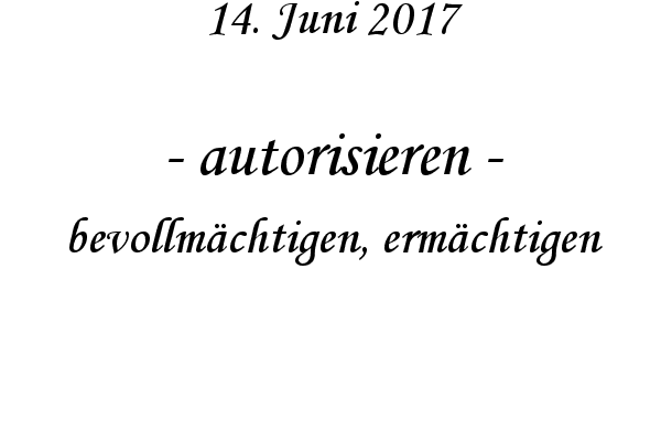 autorisieren - bevollmchtigen, ermchtigen

